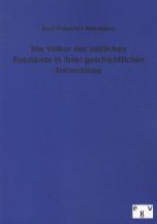 Die Völker des südlichen Russlands in ihrer geschichtlichen Entwicklung （Nachdruck des Originals von 1855. 2012. 188 S. 210 mm）