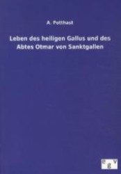 Leben des heiligen Gallus und des Abtes Otmar von Sanktgallen （Nachdr. d. Originals v. 1888. 2012. 100 S. 210 mm）
