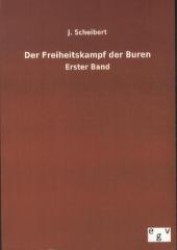 Der Freiheitskampf der Buren Bd.1 （Nachdruck des Originals von 1900. 2012. 420 S. 210 mm）