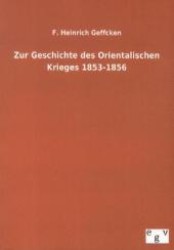 Zur Geschichte des Orientalischen Krieges 1853-1856 （Nachdruck des Originals von 1881. 2012. 348 S. 210 mm）