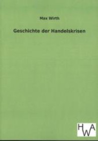 Geschichte der Handelskrisen （Nachdruck des Originals von 1883. 2012. 668 S. 210 mm）