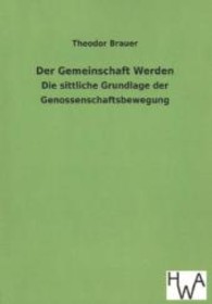 Der Gemeinschaft Werden : Die sittliche Grundlage der Genossenschaftsbewegung （Nachdr. d. Orig.-Ausg. v. 1925. 2013. 28 S. 210 mm）