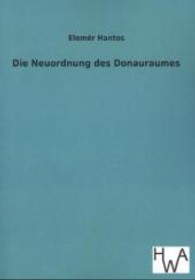 Die Neuordnung des Donauraumes （Nachdruck des Originals von 1935. 2013. 172 S. 210 mm）