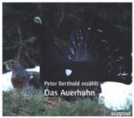 Das Auerhuhn, 2 Audio-CDs : Peter Berthold erzählt. 110 Min. （2015. Beil.: 20 S. Booklet. 147 x 128 mm）