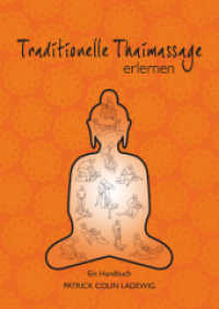 Traditionelle Thaimassage erlernen : Ein Handbuch （1., Auflage. 2011. 267 S. mit vielen Abbildungen. 22 cm）