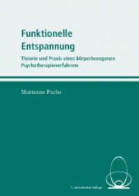 Funktionelle Entspannung : Theorie und Praxis eines körperbezogenen Psychotherapieverfahrens （7., überarb. Aufl. 2013. 191 S. 21 cm）