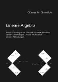 Lineare Algebra Bd.1 : Eine Einführung in die Welt der Vektoren, Matrizen, Lineare Gleichungen, Lineare Räume und Lineare Abbildungen （1. Aufl. 2013. 752 S. 210 mm）