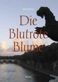 Die Blutrote Blume : Roman （1. Aufl. 2013. 274 S. 200 mm）