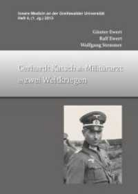 Gerhardt Katsch als Militärarzt in zwei Weltkriegen (Innere Medizin an der Greifswalder Universität H.4) （1. Jg. 2013. 53 S. 210 mm）