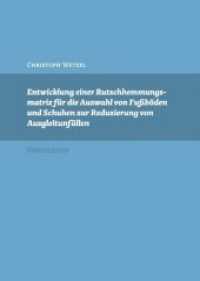 Entwicklung einer Rutschhemmungsmatrix für die Auswahl von Fußböden und Schuhen zur Reduzierung von Ausgleitunfällen （1. Auflage. 2013. 193 S. m. zahlr. Abb. 210 mm）