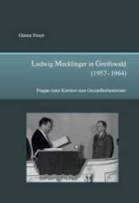 Ludwig Mecklinger in Greifswald (1957 - 1964) : Etappe einer Karriere zum Gesundheitsminister （1., Auflage. 2014. 102 S. 210 mm）