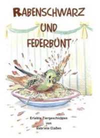 Rabenschwarz und Federbunt : Erlebte Tiergeschichten （1. Aufl. 2014. 106 S. m. Illustr. v. Klaus Becker. 210 mm）