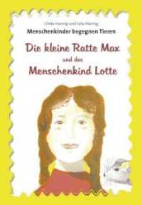 Menschenkinder begegnen Tieren : Die kleine Ratte Max und das Menschenkind Lotte; Die Spinne Willi und das Menschenkind Minna （1. Aufl. 2014. 64 S. Mit vielen farbigen Abbildungen. 210 mm）