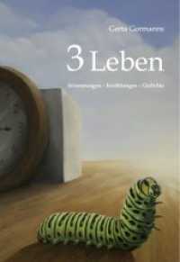 3 Leben : Erinnerungen - Erzählungen - Gedichte （1. Aufl. 2015. 104 S. 200 mm）