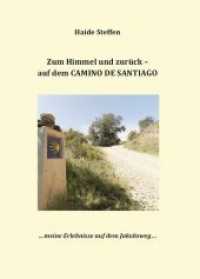 Zum Himmel und zurück - auf dem CAMINO DE SANTIAGO : ... meine Erlebnisse auf dem Jakobsweg ... （1., Aufl. 2015. 140 S. 210 mm）