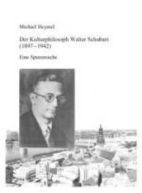 Der Kulturphilosoph Walter Schubart (1897-1942) : Eine Spurensuche （1. Aufl. 2015. 203 S. 210 mm）