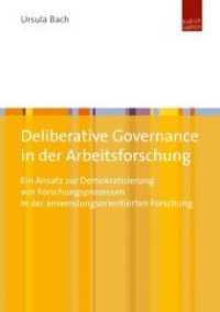 Deliberative Governance in der Arbeitsforschung : Ein Ansatz zur Demokratisierung von Forschungsprozessen in der anwendungsorientierten Forschung （2013. 225 S. 21 cm）