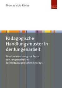 Pädagogische Handlungsmuster in der Jungenarbeit : Eine Untersuchung zur Praxis von Jungenarbeit in kurzzeitpädagogischen Settings. Dissertation （2015. 300 S. 210 mm）