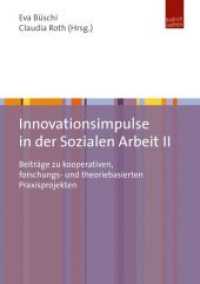 Innovationsimpulse in der Sozialen Arbeit II : Beiträge zu kooperativen, forschungs- und theoriebasierten Praxisprojekten （2015. 224 S. 210 mm）