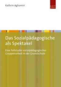 Das Sozialpädagogische als Spektakel : Eine Fallstudie sozialpädagogischer Gruppenarbeit in der Grundschule （388 S. 210 mm）
