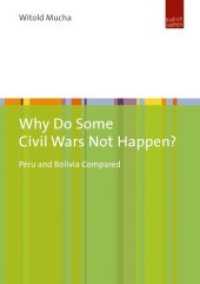 Why Do Some Civil Wars Not Happen? : Peru and Bolivia Compared （2017. 245 S. 210 mm）