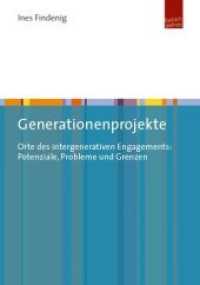 Generationenprojekte : Orte des intergenerativen Engagements. Potenziale, Probleme und Grenzen （2017. 271 S. 210 mm）