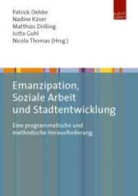 Emanzipation, Soziale Arbeit und Stadtentwicklung : Eine programmatische und methodische Herausforderung （2017. 390 S. 21 cm）