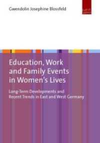 Education, Work and Family Events in Women's Lives : Long-Term Developments and Recent Trends in East and West Germany （2020. 250 p. 21 cm）