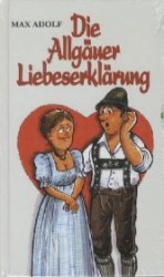 Die Allgäuer Liebeserklärung （2011. 96 S. m. 26 Abb. 20,5 cm）