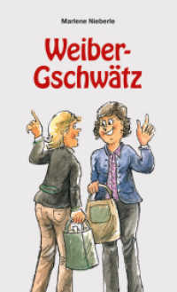 Weiber-Gschwätz （2014. 96 S. Illustrationen schwarz-weiß. 20 cm）
