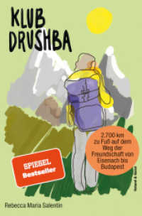 Klub Drushba : Zu Fuß auf dem Weg der Freundschaft von Eisenach bis Budapest （5. Aufl. 2021. 320 S. 20 cm）