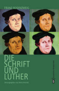 Luther, Rosenzweig und die Schrift : Ein deutsch-jüdischer Dialog. Essays （290 S. 20.5 cm）