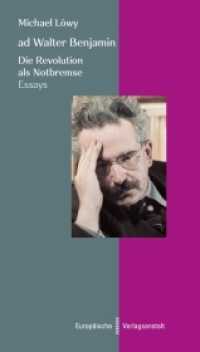 ad Walter Benjamin : Die Revolution als Notbremse.Essays (ad) （2022. 172 S. 19.5 cm）