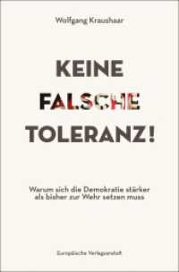 Keine falsche Toleranz! : Warum sich die Demokratie stärker als bisher zur Wehr setzen muss （2022. 606 S. 23 cm）