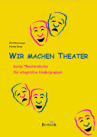 Wir machen Theater : Kurze Theaterstücke für integrative Kindergruppen. Hrsg.: Trägerwerk Soziale Dienste （2013. 49 S. 0 Abb. 31.3 cm）