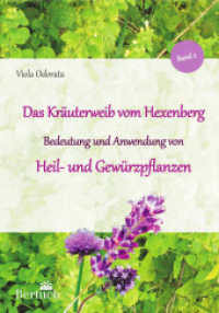 Bedeutung und Anwendung von Heil- und Gew&uuml;rzpflanzen Bd.2 (Das Kr&auml;uterweib vom Hexenberg Bd.2) （2. Aufl. 2019. 22 S. 208 mm）