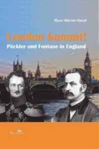 London kommt! : Pückler und Fontane in England （2019. 140 S. 24 Abb. 215 x 152 mm）