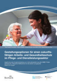 Gestaltungsoptionen für einen zukunftsfähigen Arbeits- und Gesundheitsschutz im Pflege- und Dienstleistungssektor : Ergebnisse einer Zusamenstellung von Verbundprojekten aus dem BMBF Förderschwerpunkt "Präventive Maßnahmen f （2019. 50 S. 9 Diagr. 29.2 cm）