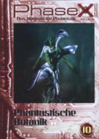 Phase X - Das Magazin für Phantastik Nr.10 : Phantastische Botanik (Phase X - Das Magazin für Phantastik Nr.10) （2014. 84 S. 21 cm）