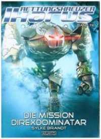 Rettungskreuzer Ikarus - Die Mission Direxdominatar (Rettungskreuzer Ikarus 76) （2019. 100 S. 148 x 210 mm）
