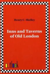 Inns and Taverns of Old London （repr. 2011. 200 p. 210 mm）