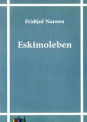 Eskimoleben （Nachdr. d. Ausg. v. 1891. 2011. 350 S. 210 mm）