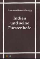 Indien und seine F&uuml;rstenh&ouml;fe （Nachdr. 2011. 500 S. 210 mm）