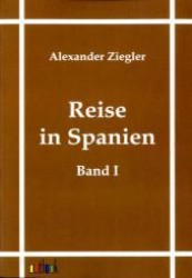 Reise in Spanien Bd.1 （Nachdr. d. Ausg. v. 1852. 2011. 450 S. 210 mm）