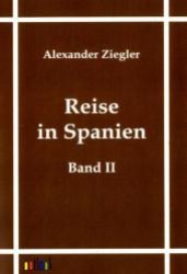 Reise in Spanien Bd.2 （Nachdr. d. Ausg. v. 1852. 2011. 440 S. 210 mm）
