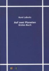 Auf zwei Planeten Buch.1 （Nachdr. d. Ausg. v. 1900. 2011. 430 S. 210 mm）
