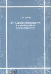 Dr. Lampes Bienenzucht : Ein ausführliches Nachschlagewerk （Repr. d. Orig.-Ausg. v. 1909. 2011. 240 S. m. zahlr. Illustr. 22 cm）
