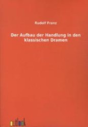 Der Aufbau der Handlung in den klassischen Dramen （2012. 480 S. 210 mm）