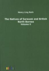 The Natives of Sarawak and British North Borneo Vol.2 （Repr. of the ed. of 1896. 2012. 552 p. 210 mm）