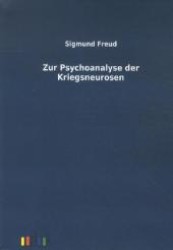 Zur Psychoanalyse der Kriegsneurosen （Repr. d. Ausg. v. 1919. 2012. 92 S. 210 mm）